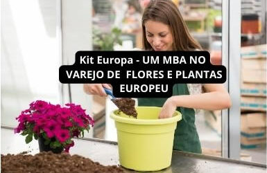 KIT EUROPA – UM MBA DE VAREJO DE FLORES