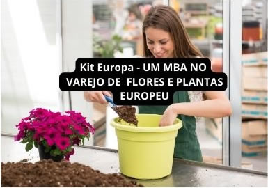 KIT EUROPA – UM MBA DE VAREJO DE FLORES
